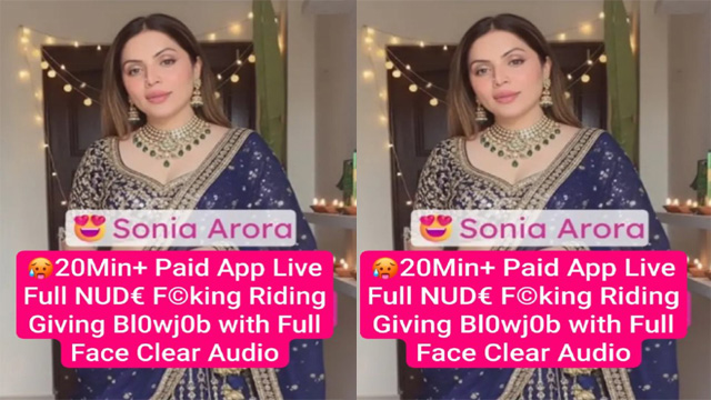 Sonia Arora Famous Insta Model Paid App Live – Full Fucking Riding Mms Video